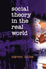 Steven Miles - Social Theory in the Real World, Inbunden
