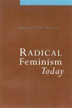 Denise Thompson - Radical Feminism Today, Inbunden