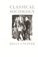 Bryan S Turner - Classical Sociology, Inbunden