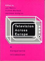 Jan Wieten, Graham Murdock, Peter Dahlgren - Television Across Europe, Inbunden
