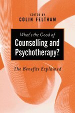 Colin Feltham - What's the Good of Counselling & Psychotherapy?, Inbunden