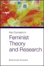 Christina Hughes - Key Concepts in Feminist Theory and Research, Häftad