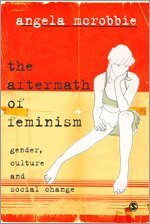 Angela McRobbie - The Aftermath of Feminism, Häftad