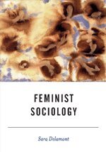 Sara Delamont - Feminist Sociology, Häftad