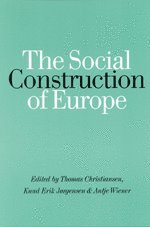 Thomas Christiansen, Knud Erik Jorgensen, Antje Wiener - The Social Construction of Europe, Inbunden