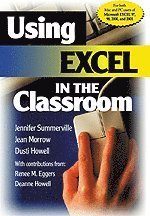 Jennifer B. Summerville, Jean Morrow, Dusti D. Howell, Renee M. Eggers, Deanne K. Howell - Using Excel in the Classroom, Inbunden
