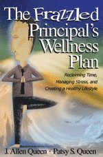 J. Allen Queen, Patsy S. Queen - The Frazzled Principal's Wellness Plan, Häftad