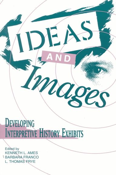 Kenneth Ames, Barbara Franco, Thomas L. Frye - Ideas and Images, Häftad