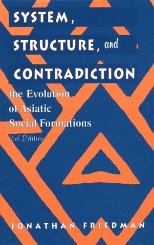 Jonathan Friedman - System, Structure, and Contradiction, Häftad