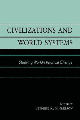 Stephen K. Sanderson - Civilizations and World Systems, Häftad