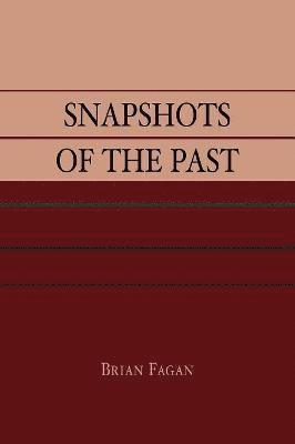 Brian M. Fagan - Snapshots of the Past, Häftad