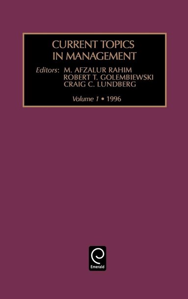 M. Afzalur Rahim, Robert T. Golembiewski, Craig C. Lundberg - Current topics in management, Inbunden