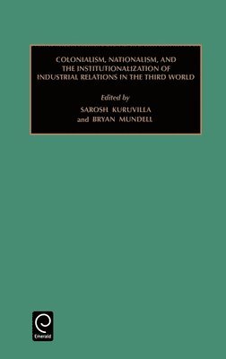 bokomslag Colonialism, Nationalism, and the Institutionalization of Industrial Relations in the Third World