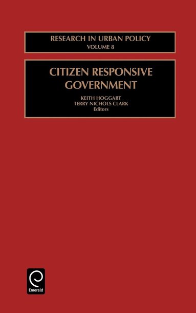 Terry Nichols Clark, Keith Hoggart, Fred W. Becker, Milan J. Dluhy - Citizen Responsive Government, Inbunden