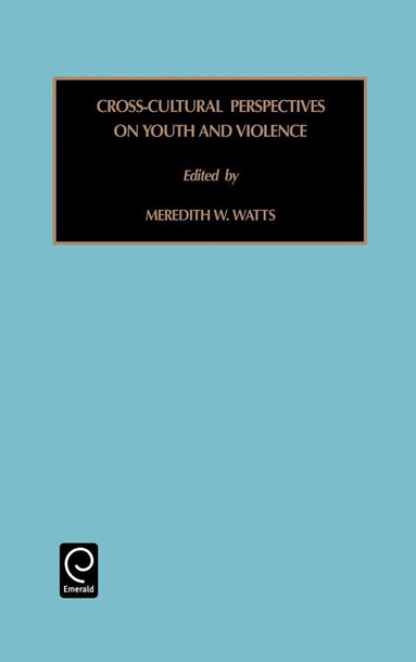 Meredith W. Watts Jr. - Cross-Cultural Perspectives on Youth and Violence, Inbunden
