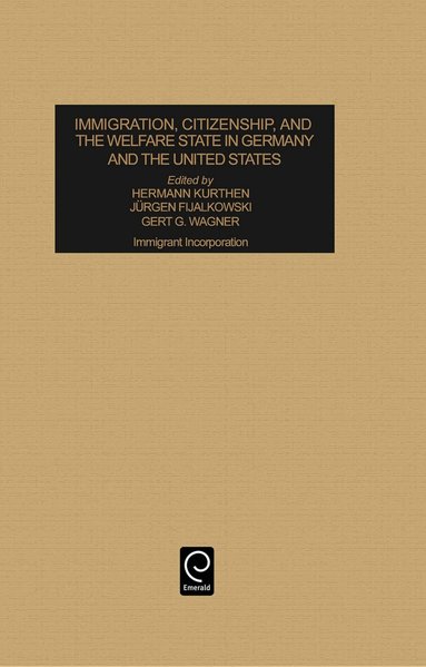 Hermann Kurthen, Jeurgen Fijalkowski, Gert G. Wagner - Immigration, Citizenship and the Welfare State in Germany and the United States, Inbunden