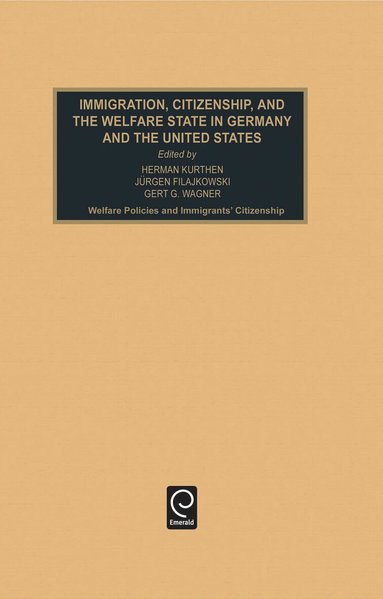 Hermann Kurthen, Jeurgen Fijalkowski, Gert G. Wagner - Immigration, Citizenship and the Welfare State in Germany and the United States, Inbunden