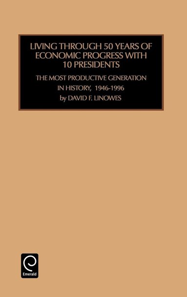 David F. Linowes - Living Through 50 Years of Economic Progress, Inbunden
