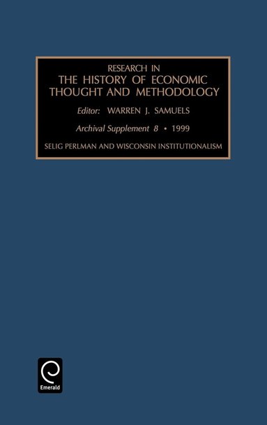 Warren J. Samuels - Selig Perlman and Wisconsin Institutionalism, Inbunden