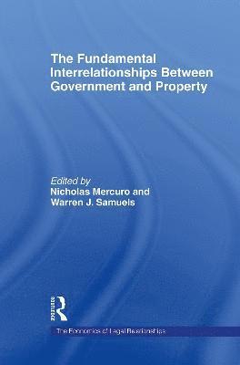 Nicholas Mercuro, Warren J. Samuels - The Fundamental Interrelationships between Government and Property, Inbunden