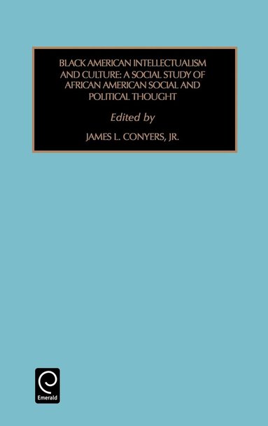 James L. Conyers - Black American Intellectualism and Culture, Inbunden