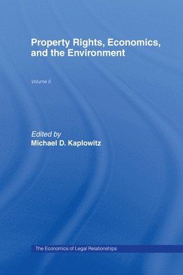 Michael D. Kaplowitz - Property Rights, Economics and the Environment, Inbunden