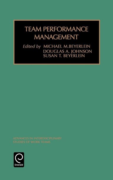 Michael M. Beyerlein, D. A. Johnson, Susan T. Beyerlein - Team Performance Management, Inbunden