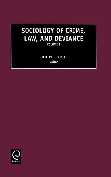 Jeffrey T. Ulmer - Sociology of Crime, Law and Deviance, Inbunden