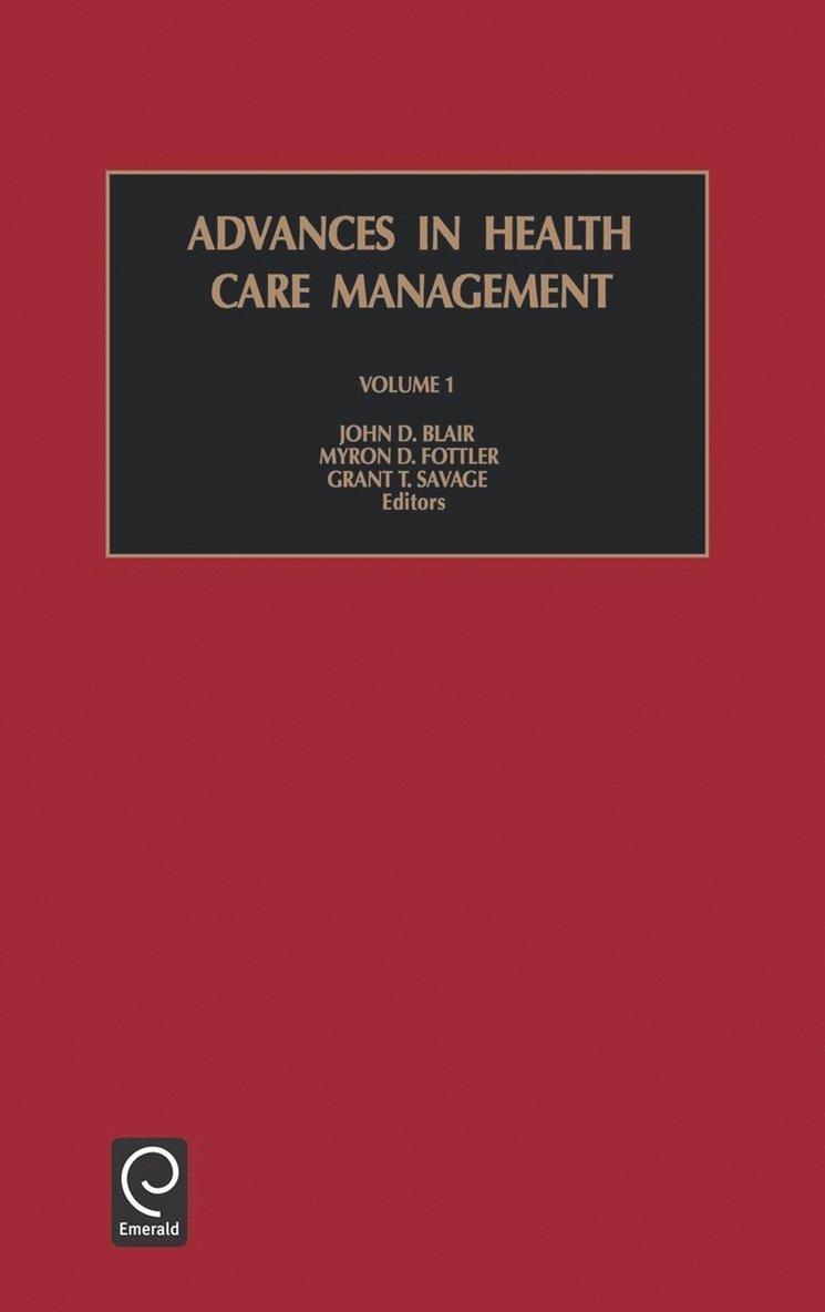 Myron D. Fottler, Grant T. Savage, John D. Blair - Advances in Health Care Management, Inbunden