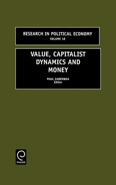 Paul Zarembka - Value, Capitalist Dynamics and Money, Inbunden