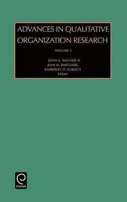 J.A. Wagner, Jean M. Bartunek, K.D. Elsbach - Advances in Qualitative Organization Research, Inbunden