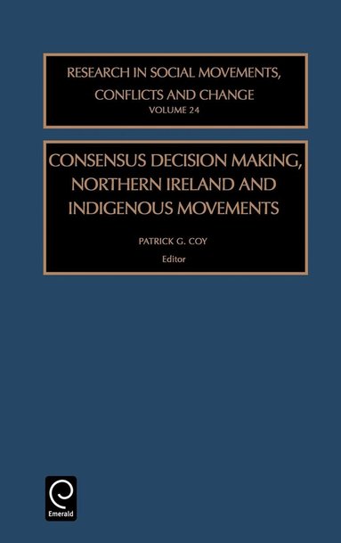 Patrick G. Coy - Consensus Decision Making, Northern Ireland and Indigenous Movements, Inbunden