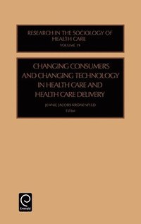 bokomslag Changing Consumers and Changing Technology in Health Care and Health Care Delivery