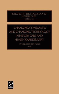 Changing Consumers and Changing Technology in Health Care and Health Care Delivery 1