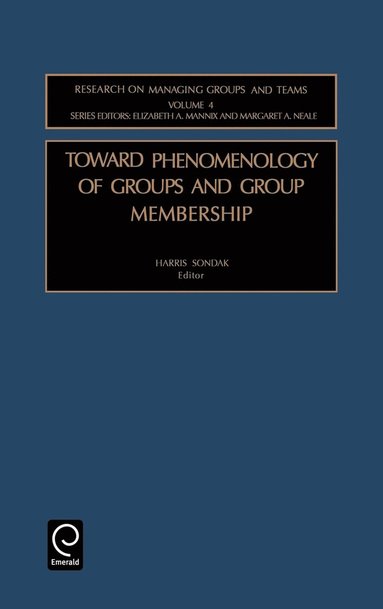Harris Sondak, Margaret Ann Neale, E. Mannix - Toward Phenomenology of Groups and Group Membership, Inbunden