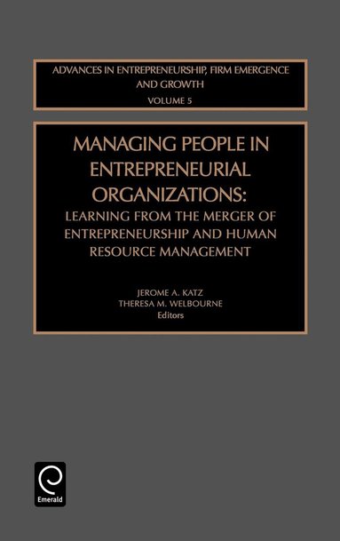 Jerome A. Katz, Theresa M. Welbourne - Managing People in Entrepreneurial Organizations, Inbunden