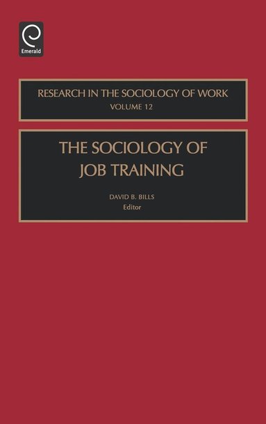 David B. Bills - Sociology of Job Training, Inbunden