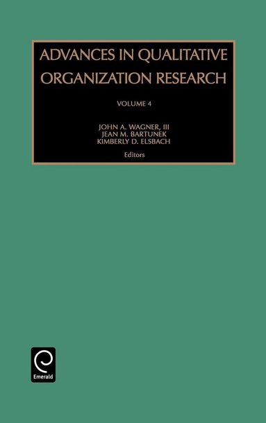 Jean M. Bartunek, K.D. Elsbach, John A. Wagner - Advances in Qualitative Organization Research, Inbunden