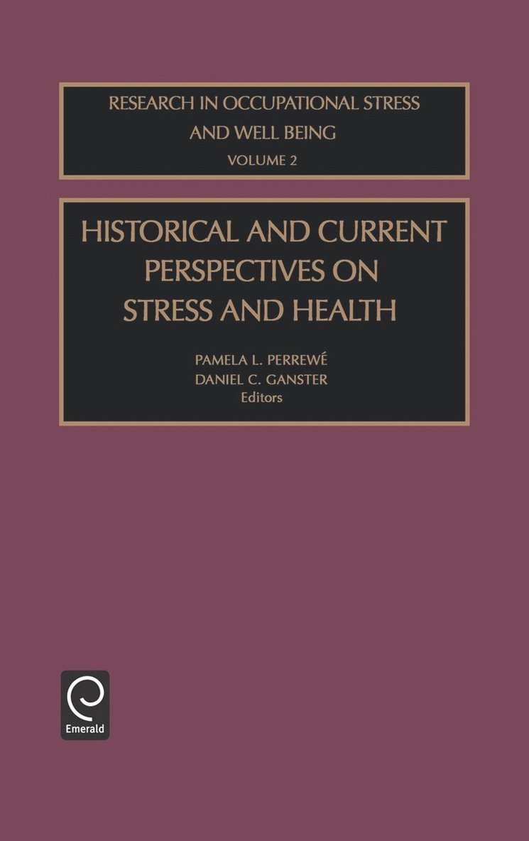 Pamela L. Perrewé, Daniel C. Ganster, Pamela L. Perrewe - Historical and Current Perspectives on Stress and Health, Inbunden