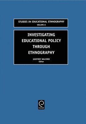 Geoffrey Walford - Investigating Educational Policy Through Ethnography, Inbunden
