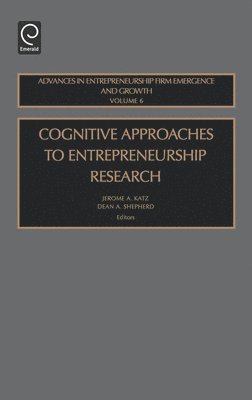 Cognitive Approaches to Entrepreneurship Research 1