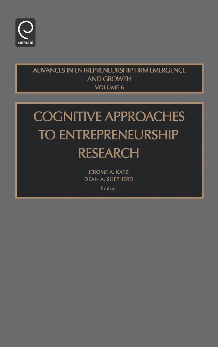 Cognitive Approaches to Entrepreneurship Research 1