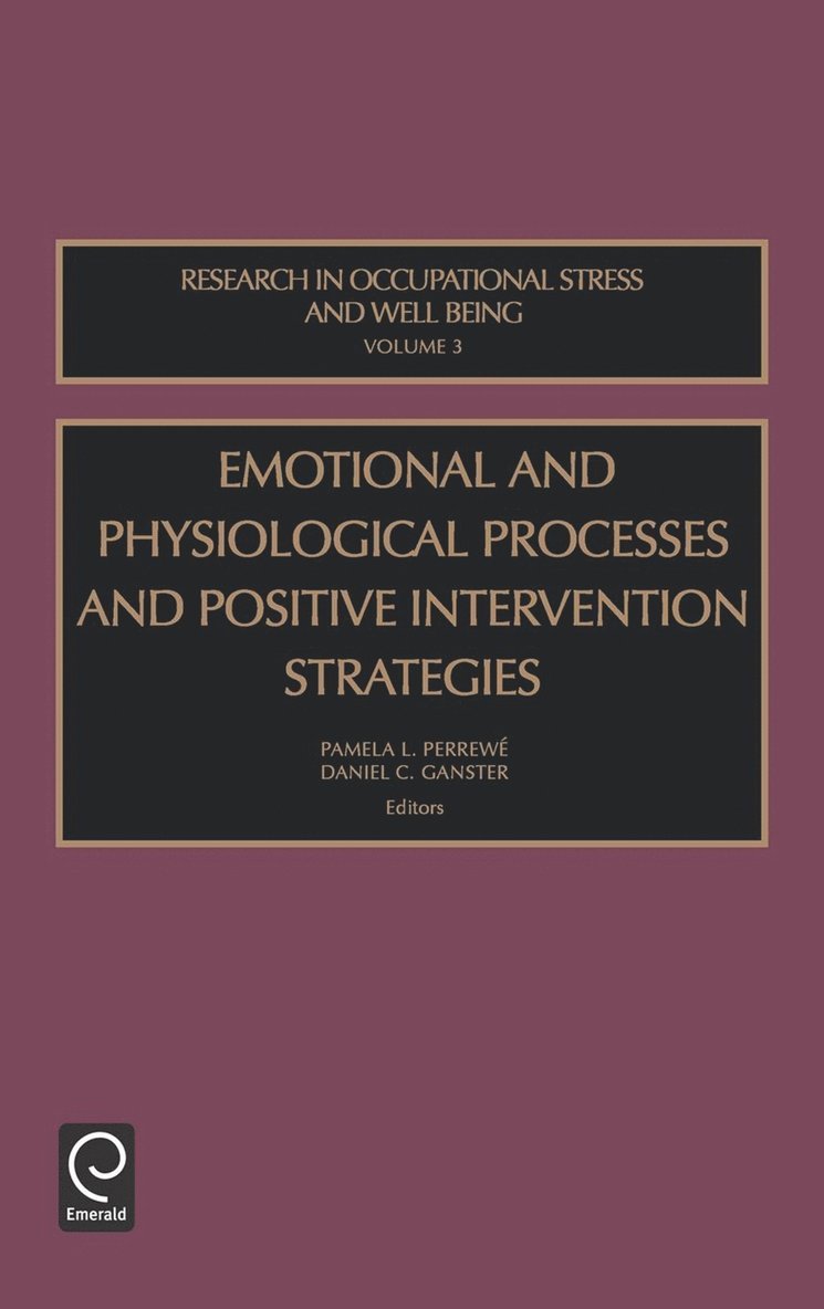 Daniel C. Ganster, Pamela L. Perrewé, Pamela L. Perrewe - Emotional and Physiological Processes and Positive Intervention Strategies, Inbunden
