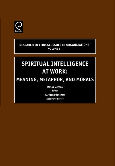 Moses L. Pava, Patrick Primeaux - Spiritual Intelligence at Work, Inbunden