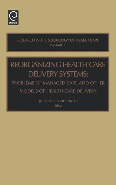 bokomslag Reorganizing Health Care Delivery Systems