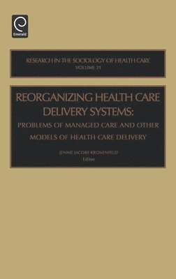 Reorganizing Health Care Delivery Systems 1