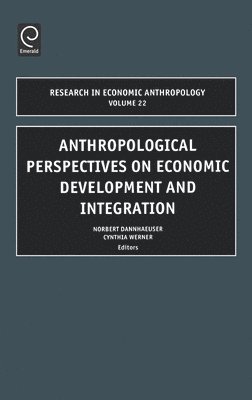 Anthropological Perspectives on Economic Development and Integration 1