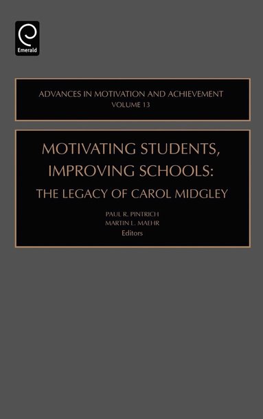 Paul R. Pintrich, Martin L. Maehr - Motivating Students, Improving Schools, Inbunden
