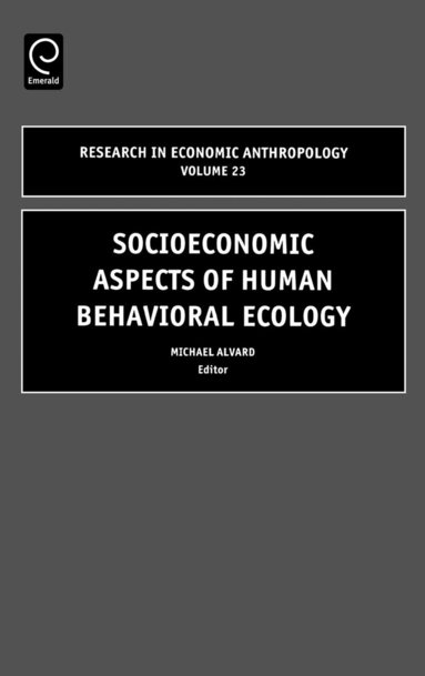 M. Alvard - Socioeconomic Aspects of Human Behavioral Ecology, Inbunden
