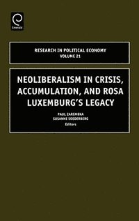 bokomslag Neoliberalism in Crisis, Accumulation, and Rosa Luxemburg's Legacy